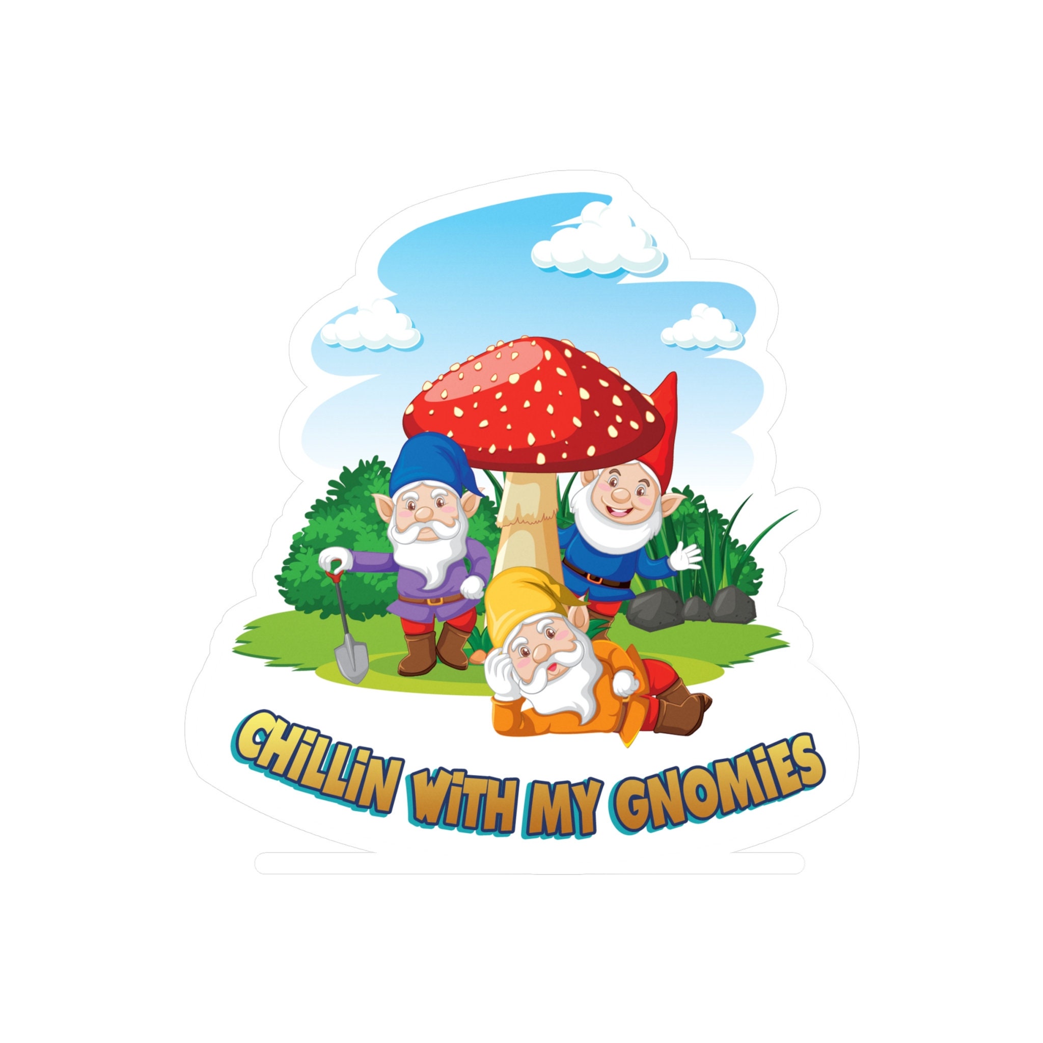 Chillin' With My Gnomies Sticker