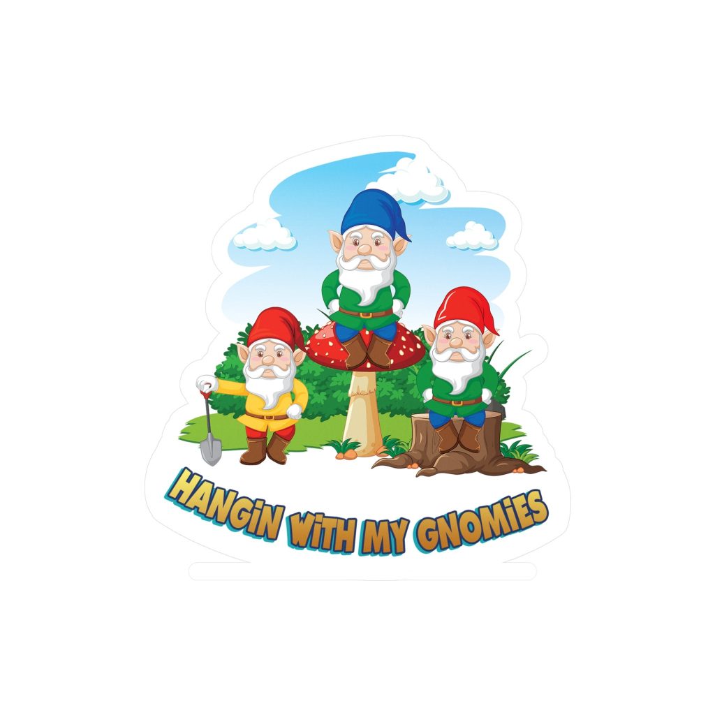 Hanging With My Gnomies Sticker