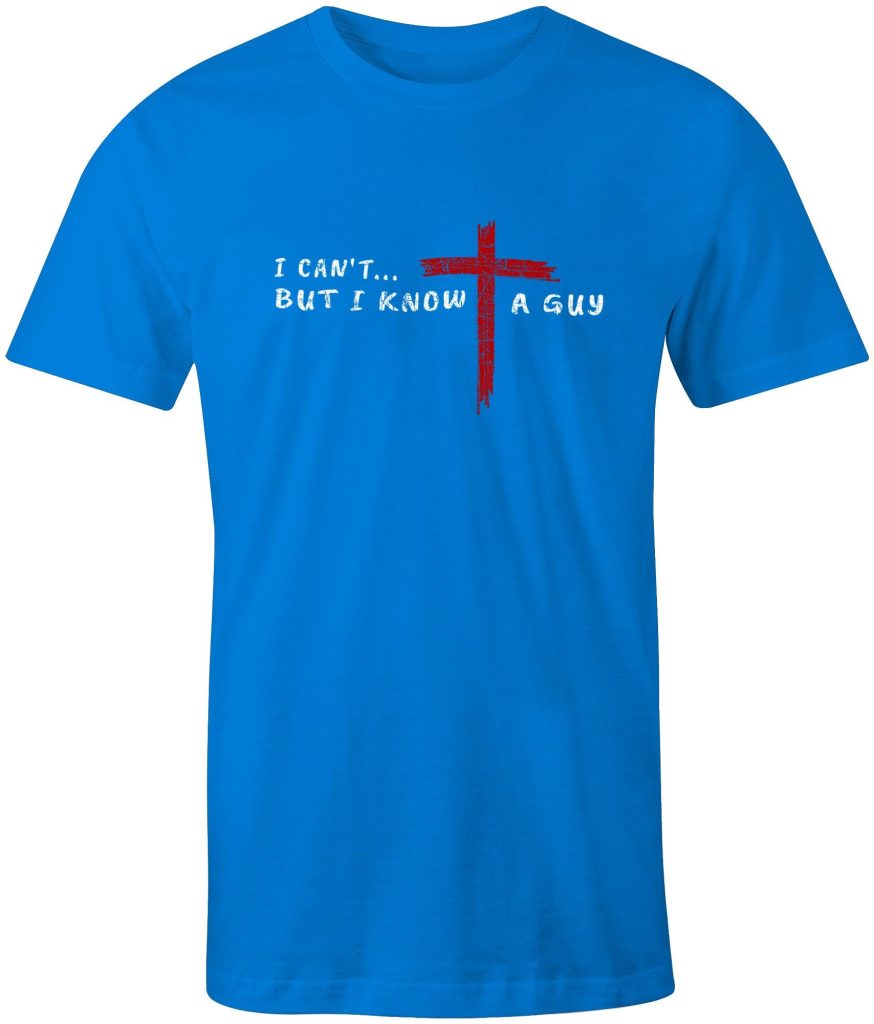 I Can't But I Know a Guy T-Shirt, Christian Graphic Tee, Religious Apparel, Inspirational Faith Shirt, Minimalist Bible Verse Gift