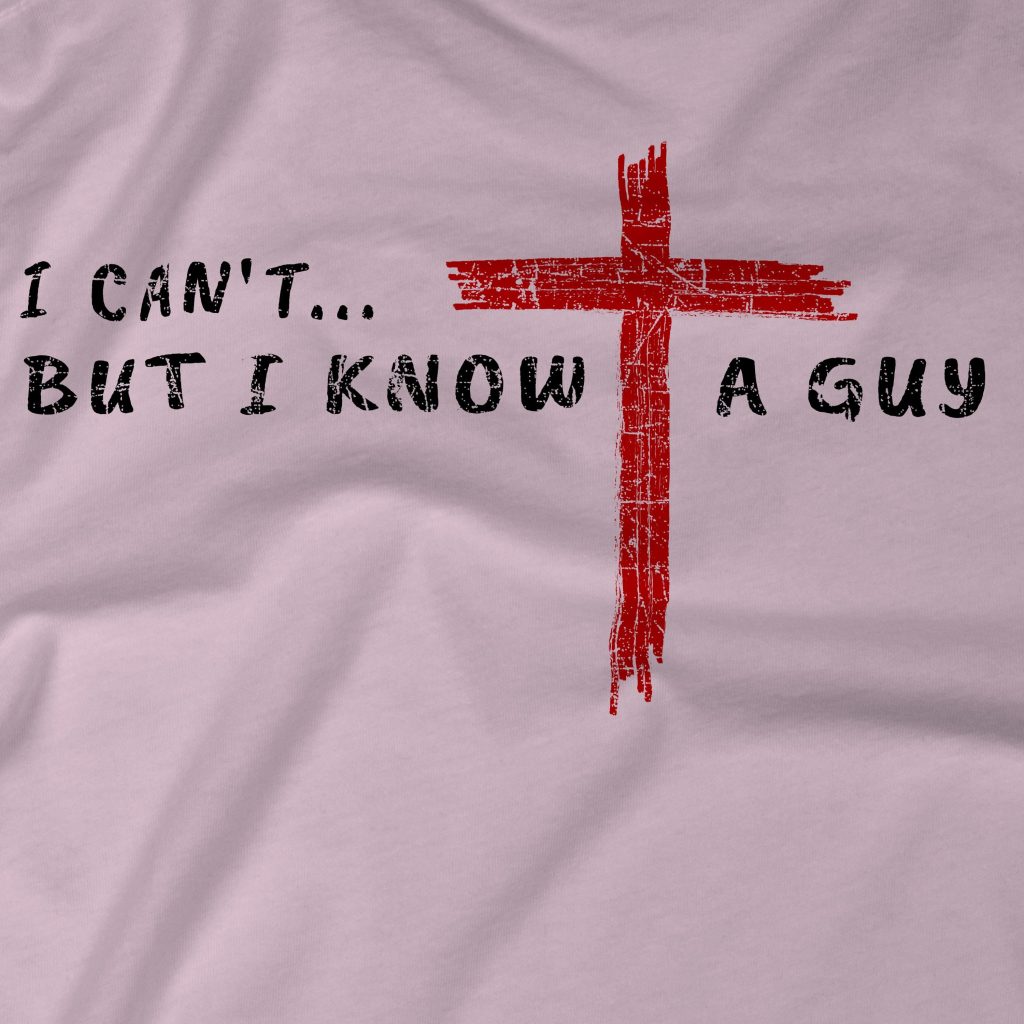 I Can't But I Know a Guy T-Shirt, Christian Graphic Tee, Religious Apparel, Inspirational Faith Shirt, Minimalist Bible Verse Gift